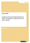 Image for Analysis of the Automobile Industry in Times of Transition Using Porter&#39;s Five Forces Model