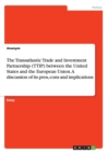 Image for The Transatlantic Trade and Investment Partnership (TTIP) between the United States and the European Union. A discussion of its pros, cons and implications