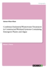 Image for Combined Industrial Wastewater Treatment in Constructed Wetland Systems Containing Emergent Plants and Algae