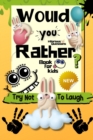 Image for Would You Rather Book for kids : Try Not to Laugh Challenge for Kids 6-12 Years Old. 100+ Most Silly Scenarios, Hilarious Situations, and Funny Challenges for Kids and Their Friends and Families