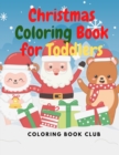 Image for Christmas Coloring Book for Toddlers : Christmas and Winter Scenes for Toddlers and Kids who Coloring for the First Time