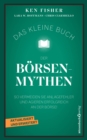 Image for Das kleine Buch der Borsenmythen: So vermeiden Sie Anlagefehler und agieren erfolgreich an der Borse!