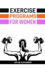 Image for EXERCISE PROGRAMS FOR WOMEN: Empowering Women Through Fitness (2024 Guide for Beginners)