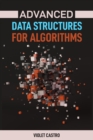 Image for ADVANCED DATA STRUCTURES FOR ALGORITHMS: Mastering Complex Data Structures for Algorithmic Problem-Solving (2024)