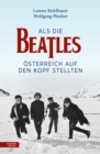 Image for Als die Beatles Osterreich auf den Kopf stellten : Vier Pilzkopfe im Schnee.