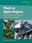 Image for Plants in Alpine regions: cell physiology of adaption and survival strategies