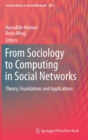 Image for From Sociology to Computing in Social Networks : Theory, Foundations and Applications