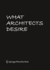 Image for What Architects Desire