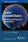 Image for Icarus&#39; second chance: the basis and perspectives of space ethics