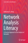 Image for Network Analysis Literacy: A Practical Approach to the Analysis of Networks