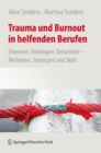 Image for Trauma und Burnout in helfenden Berufen : Erkennen, Vorbeugen, Behandeln - Methoden, Strategien und Skills