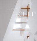 Image for Loft P: tracing the architecture of the loft