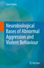 Image for Neurobiological bases of abnormal aggression and violent behaviour