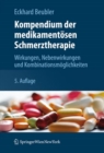 Image for Kompendium der medikamentosen Schmerztherapie: Wirkungen, Nebenwirkungen und Kombinationsmoglichkeiten