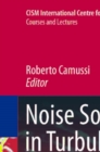 Image for Noise sources in turbulent shear flows: fundamentals and applications