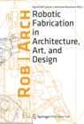 Image for RobArch 2012: Robotic Fabrication in Architecture, Art and Design