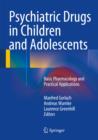 Image for Psychiatric drugs in children and adolescents: basic pharmacology and practical applications