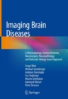 Image for Imaging Brain Diseases : A Neuroradiology, Nuclear Medicine, Neurosurgery, Neuropathology and Molecular Biology-based Approach