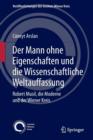 Image for Der Mann ohne Eigenschaften und die Wissenschaftliche Weltauffassung : Robert Musil, die Moderne und der Wiener Kreis