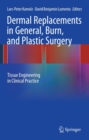 Image for Dermal Replacements in General, Burn, and Plastic Surgery: Tissue Engineering in Clinical Practice