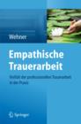 Image for Empathische Trauerarbeit: Vielfalt der professionellen Trauerarbeit in der Praxis
