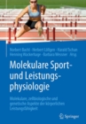 Image for Molekulare Sport- und Leistungsphysiologie : Molekulare, zellbiologische und genetische Aspekte der korperlichen Leistungsfahigkeit