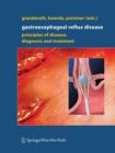 Image for Gastroesophageal Reflux Disease : Principles of Disease, Diagnosis, and Treatment