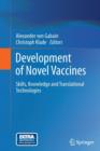 Image for Development of Novel Vaccines : Skills, Knowledge and Translational Technologies