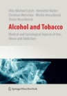 Image for Alcohol and Tobacco : Medical and Sociological Aspects of Use, Abuse and Addiction