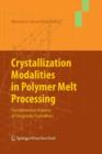 Image for Crystallization Modalities in Polymer Melt Processing : Fundamental Aspects of Structure Formation
