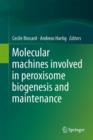 Image for Molecular machines involved in peroxisome biogenesis and maintenance