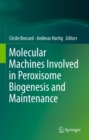 Image for Molecular Machines Involved in Peroxisome Biogenesis and Maintenance