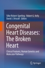Image for Congenital Heart Diseases: The Broken Heart: Clinical Features, Human Genetics and Molecular Pathways