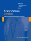 Image for Neurocutaneous Disorders : Phakomatoses &amp; Hamartoneoplastic Syndromes