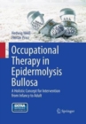 Image for Occupational Therapy in Epidermolysis bullosa : A holistic Concept for Intervention from Infancy to Adult
