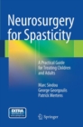 Image for Neurosurgery for Spasticity : A Practical Guide for Treating Children and Adults