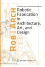 Image for Rob|Arch 2012 : Robotic Fabrication in Architecture, Art and Design