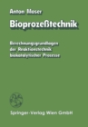 Image for Bioprozetechnik: Berechnungsgrundlagen der Reaktionstechnik biokatalytischer Prozesse