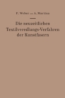Image for Die neuzeitlichen Textilveredlungs-Verfahren der Kunstfasern: Die Patentliteratur und das Schrifttum von 1939-1949/50