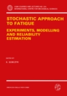 Image for Stochastic Approach to Fatigue: Experiments, Modelling and Reliability Estimation