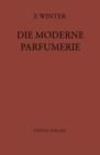 Image for Die moderne Parfumerie: Funfte Vollig Neu Bearbeitete Auflage von Mann, Moderne Parfumerie