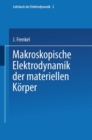 Image for Makroskopische Elektrodynamik der Materiellen Korper