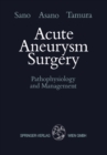 Image for Acute Aneurysm Surgery: Pathophysiology and Management