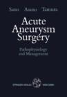 Image for Acute Aneurysm Surgery : Pathophysiology and Management