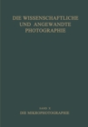 Image for Die Wissenschaftliche und Angewandte Photographie: ehnter Band: Die Mikrophotographie