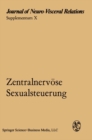 Image for Zentralnervose Sexualsteuerung: Verhandlungen des Symposiums der Deutschen Neurovegetativen Gesellschaft, Gottingen, 30. September bis 2. Oktober 1969