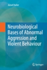 Image for Neurobiological Bases of Abnormal Aggression and Violent Behaviour