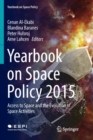 Image for Yearbook on Space Policy 2015 : Access to Space and the Evolution of Space Activities