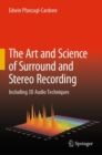 Image for The Art and Science of Surround and Stereo Recording: Including 3D Audio Techniques