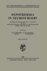 Image for Hypothermia in Neurosurgery: Symposium Organized by P. E. Maspes at the Second European Congress of Neurosurgery Rome, April 18-20, 1963 : 13